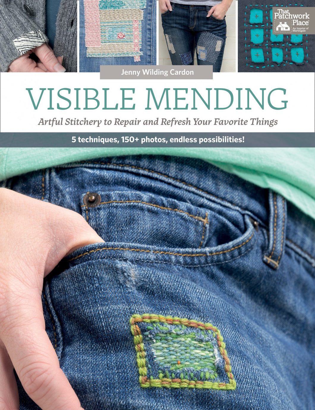 Visible Mending: Artful Stitchery to Repair and Refresh Your Favorite Things by Jenny Wilding Cardon