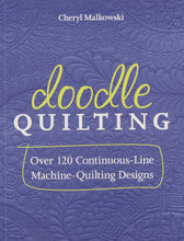 Load image into Gallery viewer, Doodle Quilting by Cheryl Malkowski