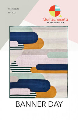 Quilt Pattern: Banner Day by Quiltachusetts